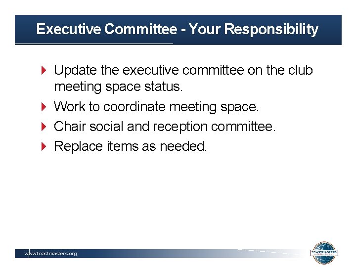 Executive Committee - Your Responsibility Update the executive committee on the club meeting space