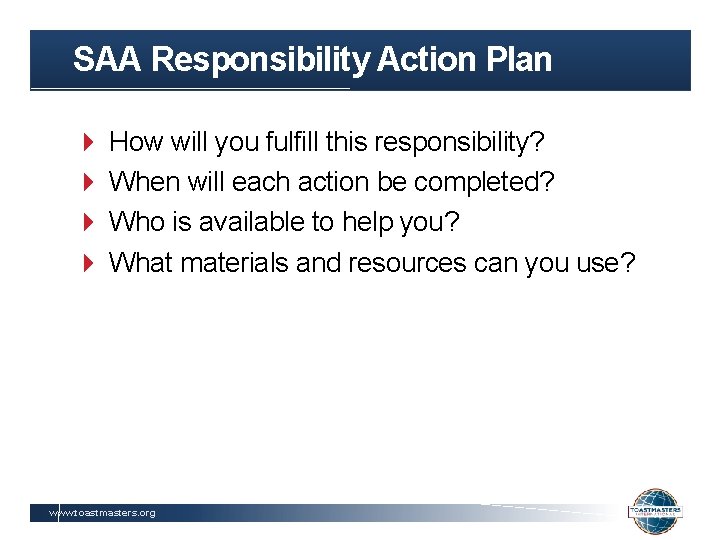 SAA Responsibility Action Plan How will you fulfill this responsibility? When will each action