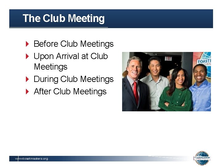 The Club Meeting Before Club Meetings Upon Arrival at Club Meetings During Club Meetings