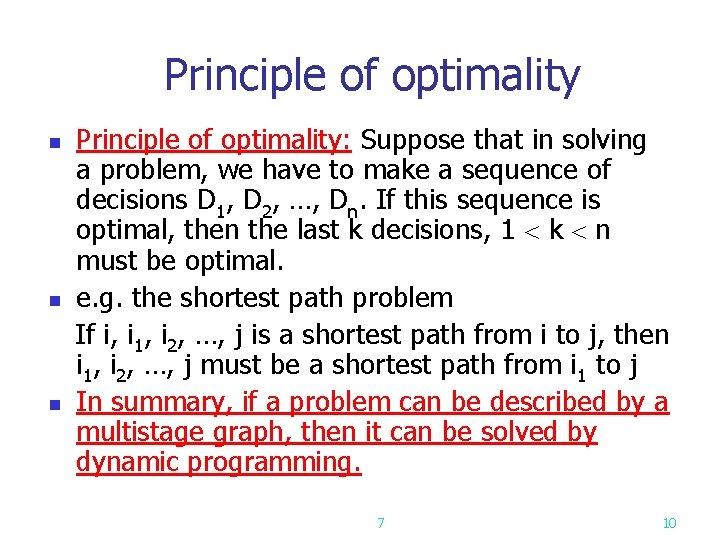 Principle of optimality: Suppose that in solving a problem, we have to make a