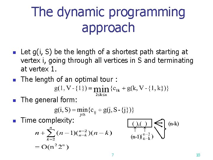 The dynamic programming approach n Let g(i, S) be the length of a shortest