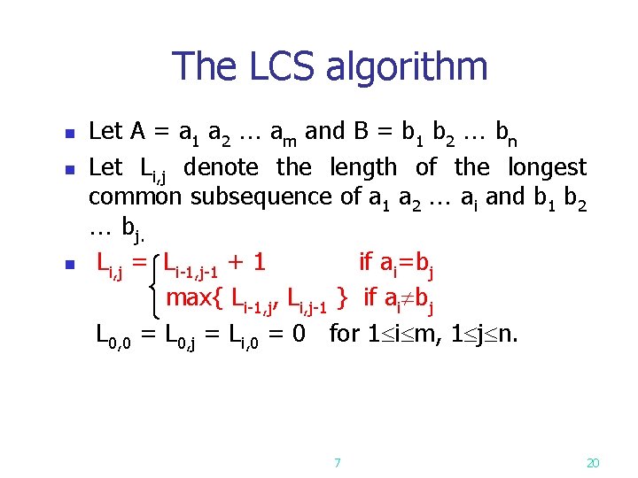 The LCS algorithm Let A = a 1 a 2 am and B =