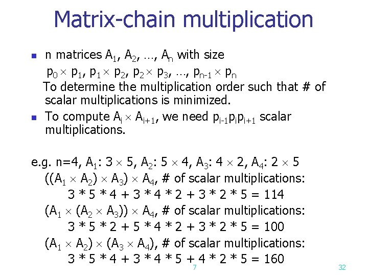 Matrix-chain multiplication n matrices A 1, A 2, …, An with size p 0 Matrix-chain multiplication n matrices A 1, A 2, …, An with size p 0