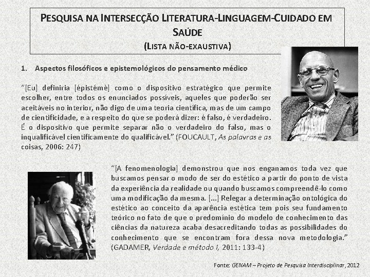 PESQUISA NA INTERSECÇÃO LITERATURA-LINGUAGEM-CUIDADO EM SAÚDE (LISTA NÃO-EXAUSTIVA) 1. Aspectos filosóficos e epistemológicos do