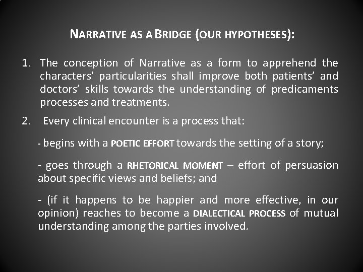 NARRATIVE AS A BRIDGE (OUR HYPOTHESES): 1. The conception of Narrative as a form