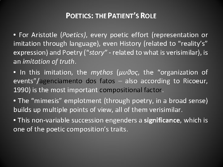 POETICS: THE PATIENT’S ROLE • For Aristotle (Poetics), every poetic effort (representation or imitation