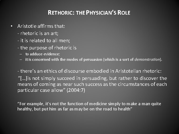 RETHORIC: THE PHYSICIAN’S ROLE • Aristotle affirms that: - rhetoric is an art; -