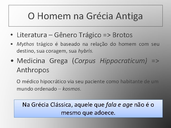 O Homem na Grécia Antiga • Literatura – Gênero Trágico => Brotos • Mythos