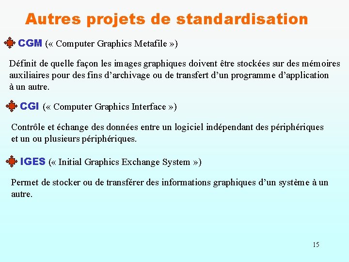 Autres projets de standardisation CGM ( « Computer Graphics Metafile » ) Définit de