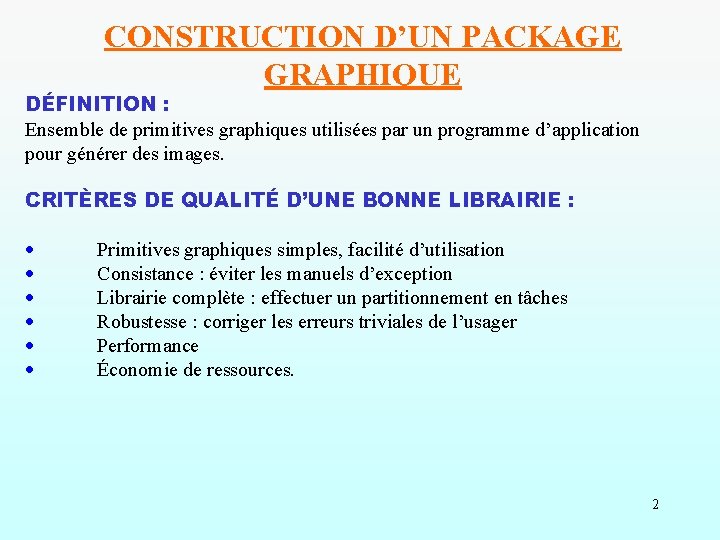 CONSTRUCTION D’UN PACKAGE GRAPHIQUE DÉFINITION : Ensemble de primitives graphiques utilisées par un programme