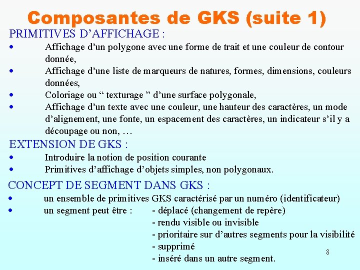 Composantes de GKS (suite 1) PRIMITIVES D’AFFICHAGE : Affichage d’un polygone avec une forme