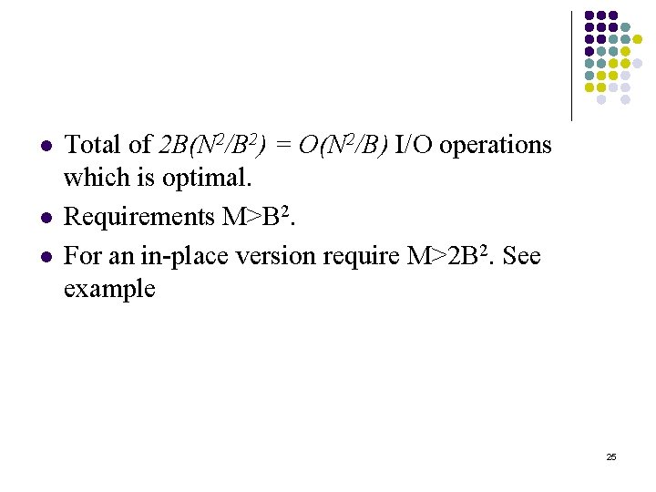 l l l Total of 2 B(N 2/B 2) = O(N 2/B) I/O operations