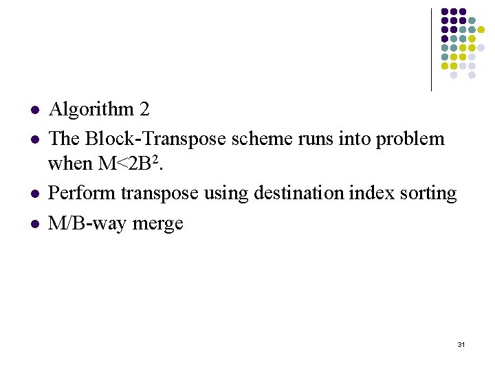 l l Algorithm 2 The Block-Transpose scheme runs into problem when M<2 B 2.