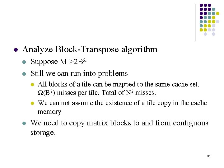 l Analyze Block-Transpose algorithm l l Suppose M >2 B 2. Still we can