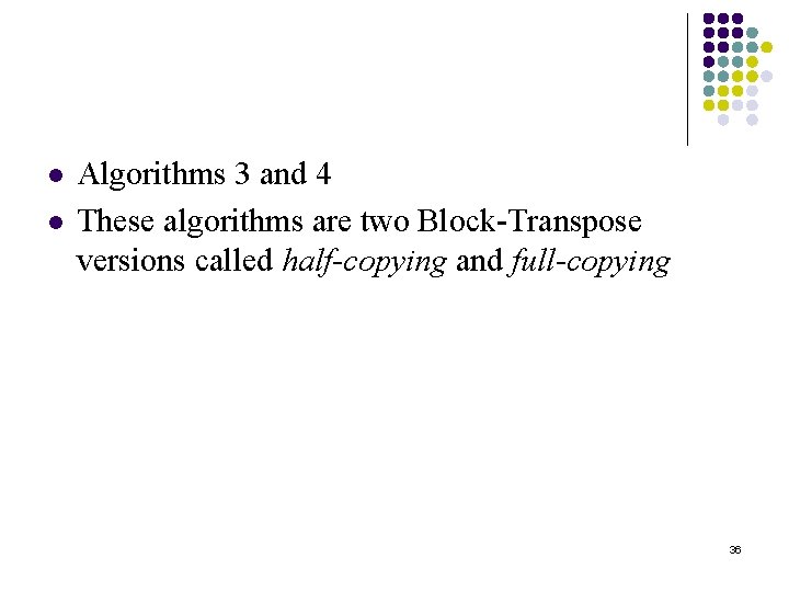 l l Algorithms 3 and 4 These algorithms are two Block-Transpose versions called half-copying