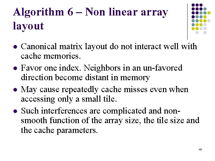 Algorithm 6 – Non linear array layout l l Canonical matrix layout do not