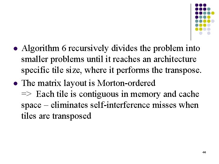 l l Algorithm 6 recursively divides the problem into smaller problems until it reaches