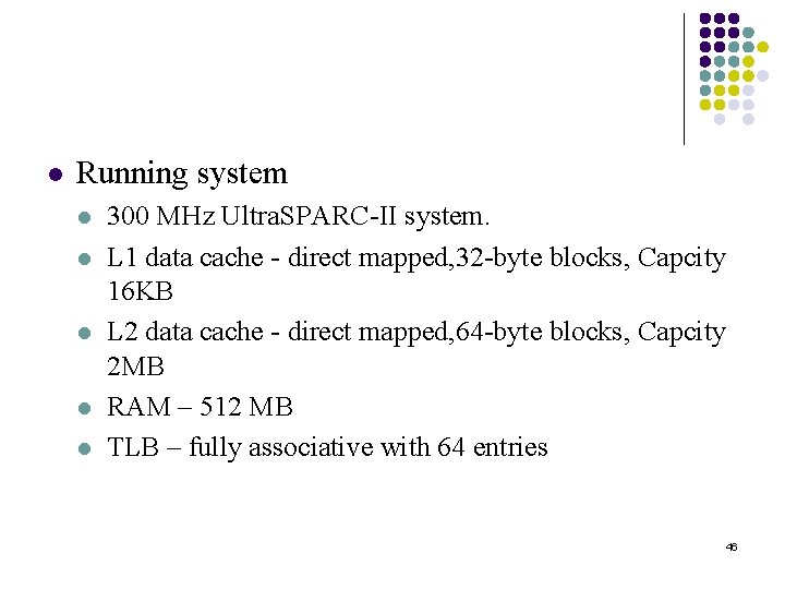 l Running system l l l 300 MHz Ultra. SPARC-II system. L 1 data