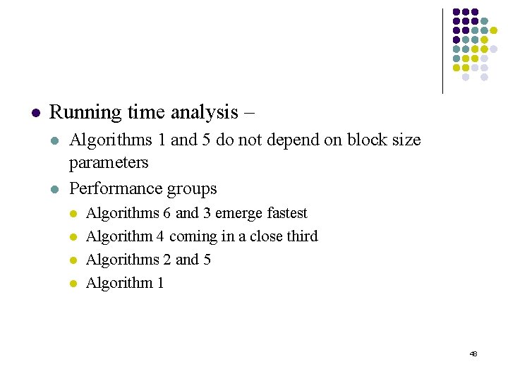 l Running time analysis – l l Algorithms 1 and 5 do not depend