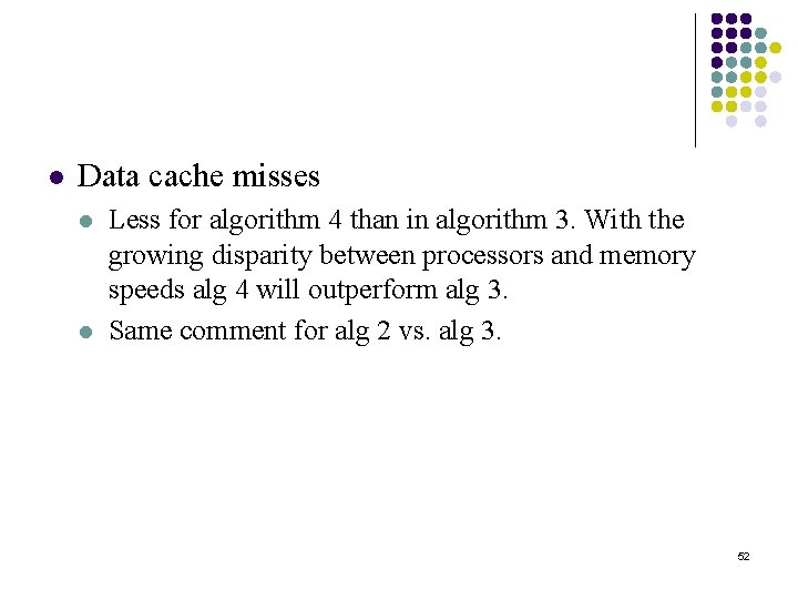 l Data cache misses l l Less for algorithm 4 than in algorithm 3.