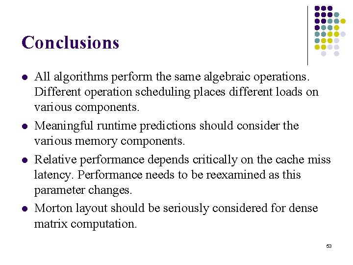 Conclusions l l All algorithms perform the same algebraic operations. Different operation scheduling places