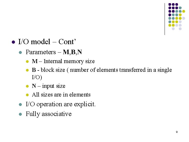 l I/O model – Cont’ l Parameters – M, B, N l l l