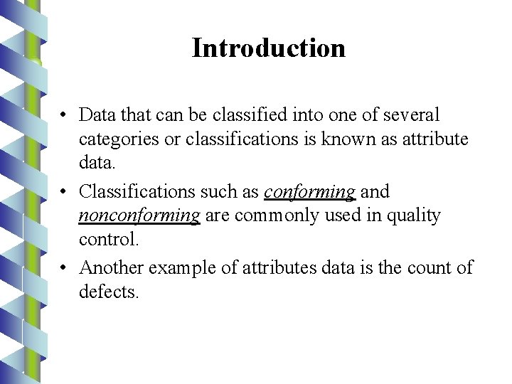 Introduction • Data that can be classified into one of several categories or classifications