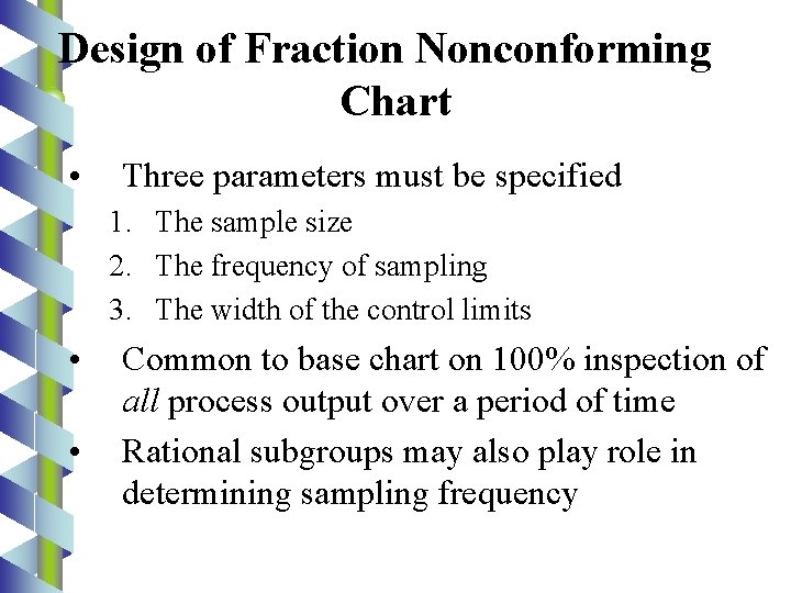 Design of Fraction Nonconforming Chart • Three parameters must be specified 1. The sample