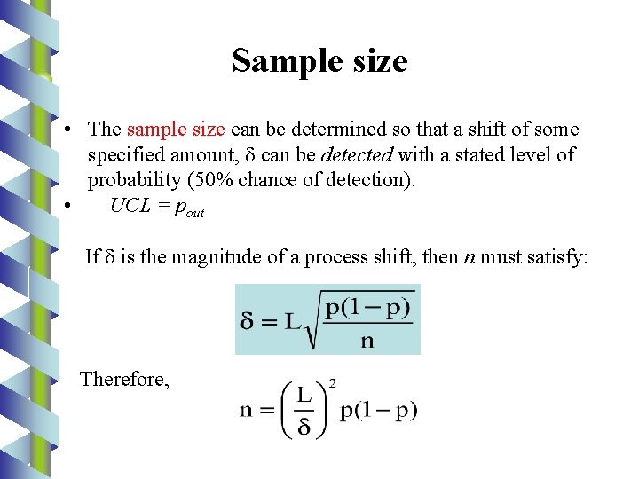 Sample size • The sample size can be determined so that a shift of