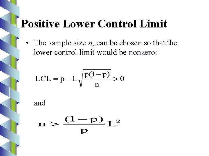 Positive Lower Control Limit • The sample size n, can be chosen so that