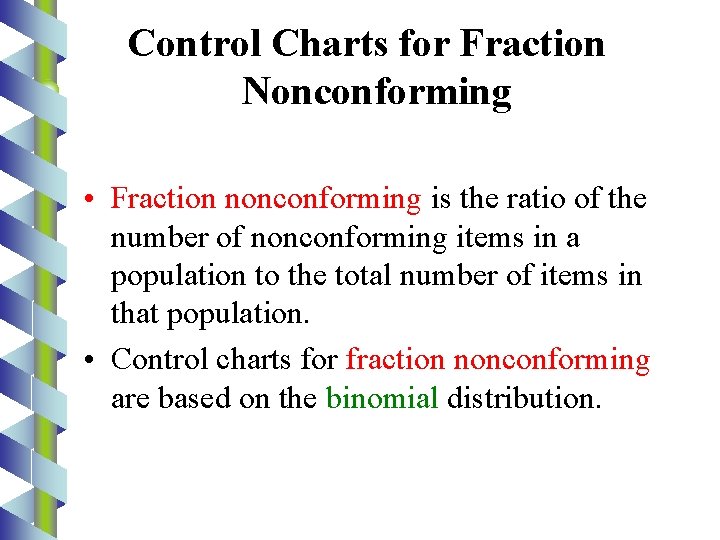 Control Charts for Fraction Nonconforming • Fraction nonconforming is the ratio of the number