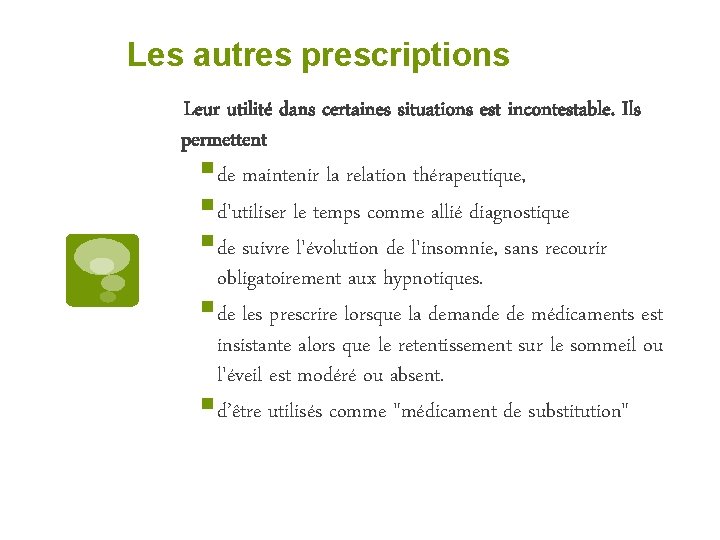 Les autres prescriptions Leur utilité dans certaines situations est incontestable. Ils permettent § de