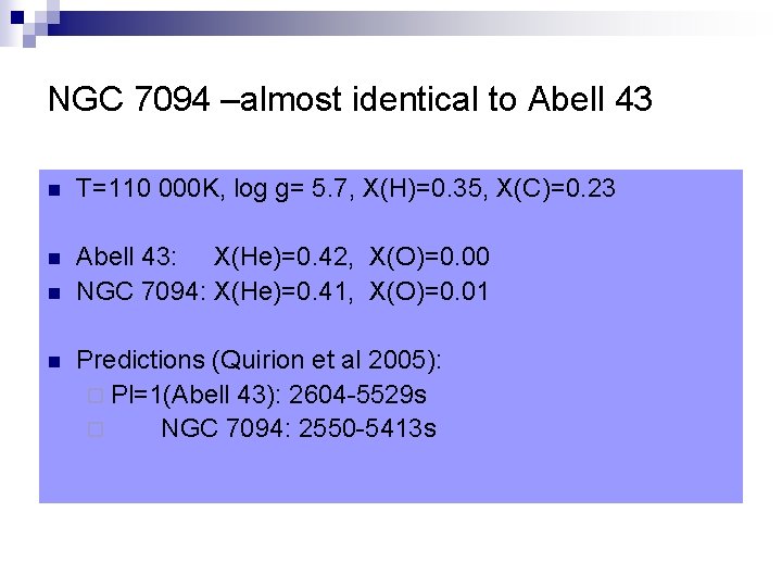 NGC 7094 –almost identical to Abell 43 n T=110 000 K, log g= 5.