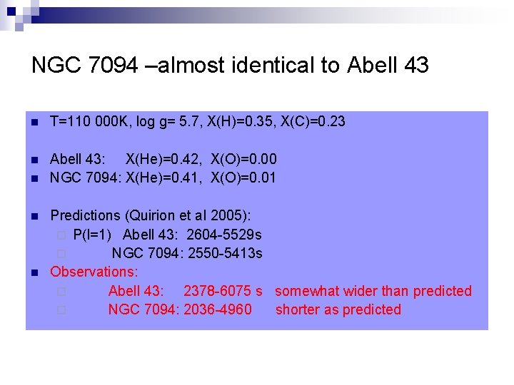 NGC 7094 –almost identical to Abell 43 n T=110 000 K, log g= 5.
