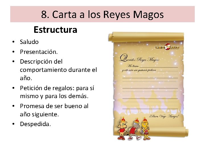8. Carta a los Reyes Magos Estructura • Saludo • Presentación. • Descripción del