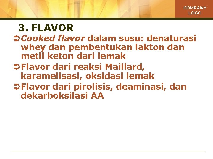 COMPANY LOGO 3. FLAVOR Ü Cooked flavor dalam susu: denaturasi whey dan pembentukan lakton