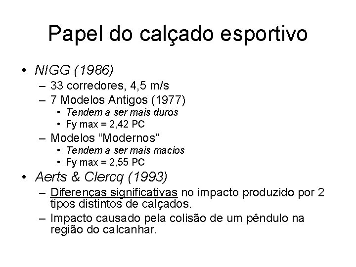 Papel do calçado esportivo • NIGG (1986) – 33 corredores, 4, 5 m/s –