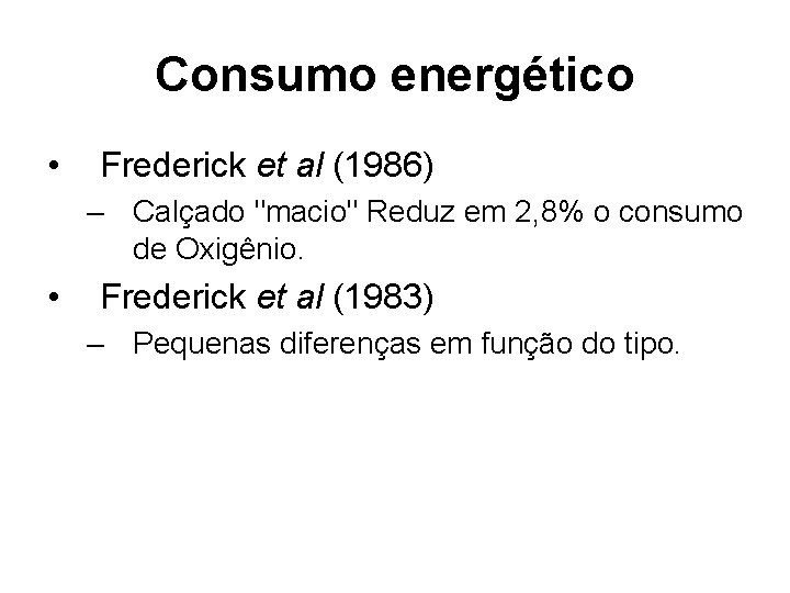 Consumo energético • Frederick et al (1986) – Calçado "macio" Reduz em 2, 8%