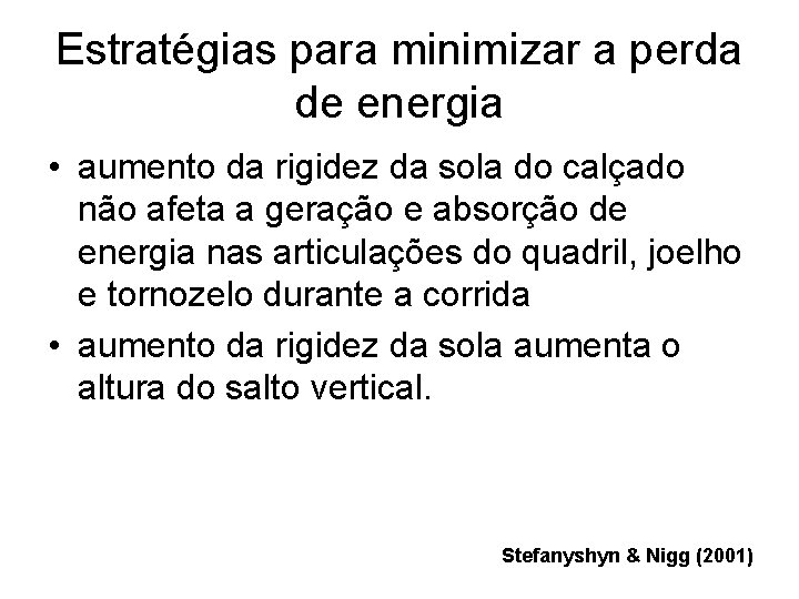 Estratégias para minimizar a perda de energia • aumento da rigidez da sola do