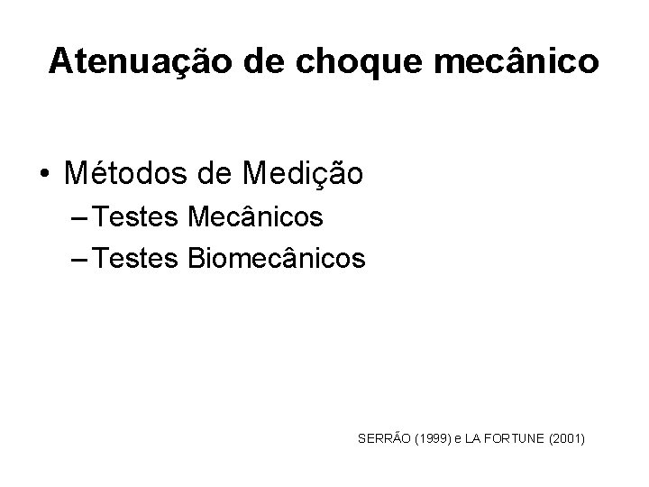 Atenuação de choque mecânico • Métodos de Medição – Testes Mecânicos – Testes Biomecânicos