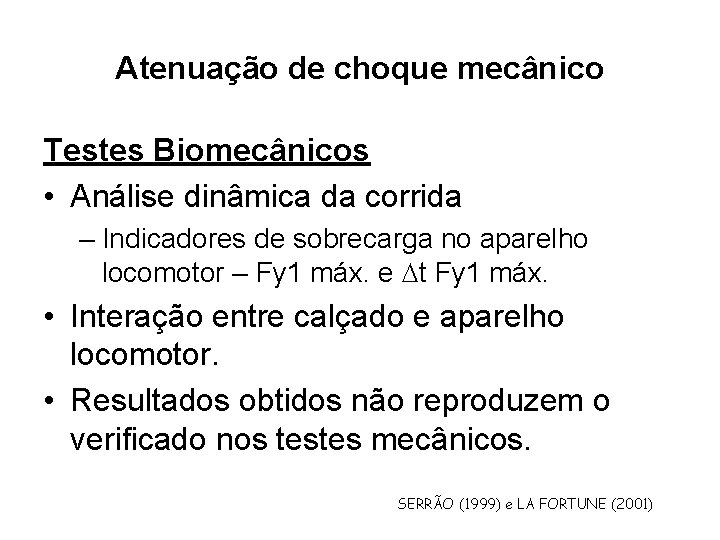 Atenuação de choque mecânico Testes Biomecânicos • Análise dinâmica da corrida – Indicadores de