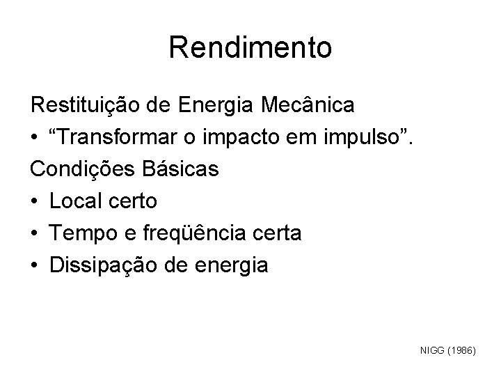 Rendimento Restituição de Energia Mecânica • “Transformar o impacto em impulso”. Condições Básicas •