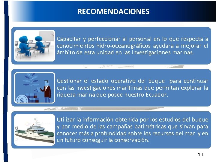 RECOMENDACIONES MARCO JURÍDICO Capacitar y perfeccionar al personal en lo que respecta a conocimientos