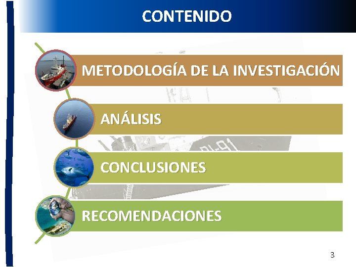 CONTENIDO MARCO JURÍDICO METODOLOGÍA DE LA INVESTIGACIÓN ANÁLISIS CONCLUSIONES RECOMENDACIONES 3 