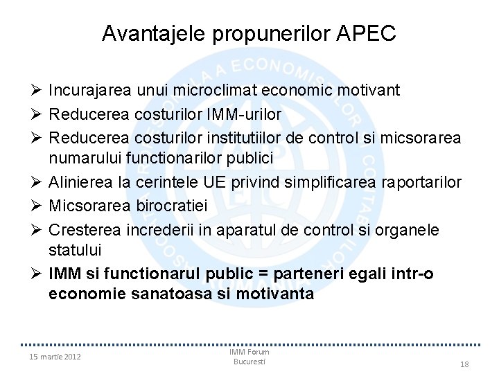 Avantajele propunerilor APEC Ø Incurajarea unui microclimat economic motivant Ø Reducerea costurilor IMM-urilor Ø