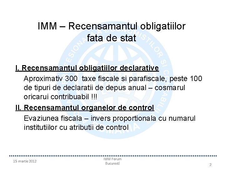 IMM – Recensamantul obligatiilor fata de stat I. Recensamantul obligatiilor declarative Aproximativ 300 taxe IMM – Recensamantul obligatiilor fata de stat I. Recensamantul obligatiilor declarative Aproximativ 300 taxe