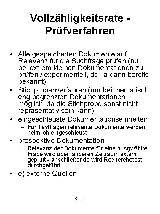 Vollzähligkeitsrate Prüfverfahren • Alle gespeicherten Dokumente auf Relevanz für die Suchfrage prüfen (nur bei