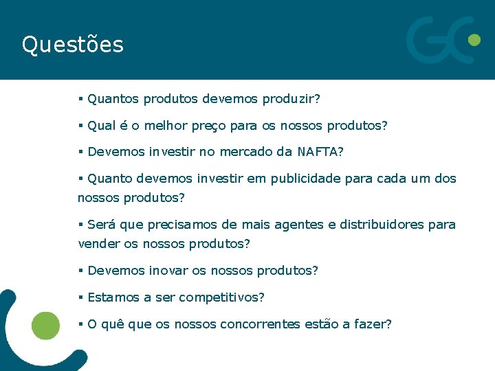 Questões § Quantos produtos devemos produzir? § Qual é o melhor preço para os