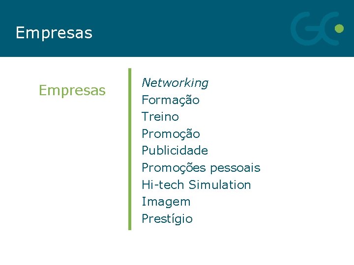 Empresas Networking Formação Treino Promoção Publicidade Promoções pessoais Hi-tech Simulation Imagem Prestígio 