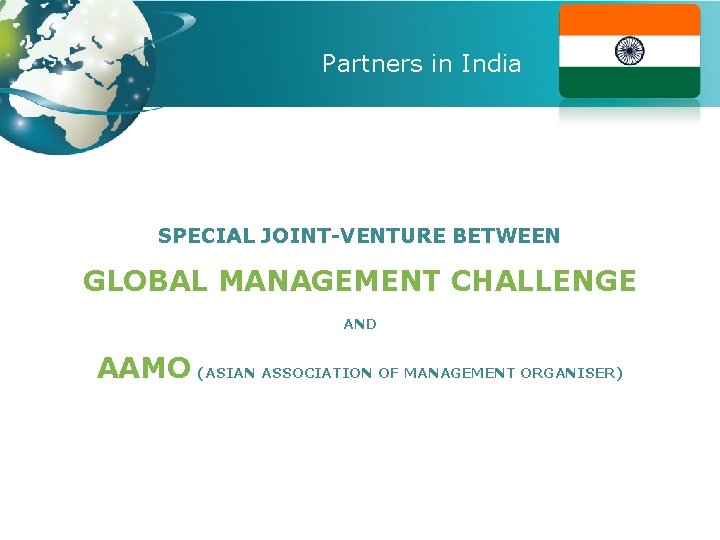 Partners in India SPECIAL JOINT-VENTURE BETWEEN GLOBAL MANAGEMENT CHALLENGE AND AAMO (ASIAN ASSOCIATION OF